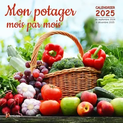 Mon potager mois par mois : calendrier 2025 : de septembre 2024 à décembre 2025 Mon potager mois par mois : calendrier 2025 : de septembre 2024 à décembre 2025