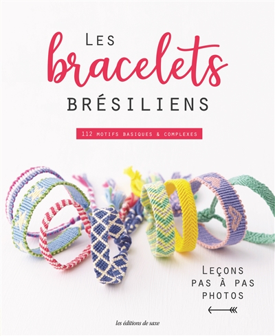Les bracelets brésiliens : 112 motifs basiques et complexes