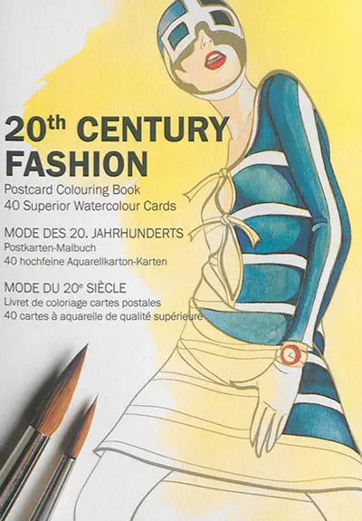 20th century fashion : postcard colouring book : 40 superior watercolour cards. Mode des 20. Jahrhunderts : Postkarten-Malbuch : 40 hochfeine Aquarellkarton-Karten. Mode du 20e siècle : livret de coloriage cartes postales : 40 cartes à aquarelle de qualité supérieure