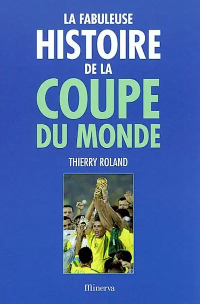 La fabuleuse histoire de la Coupe du monde