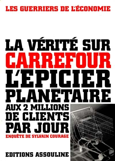 Carrefour : la saga secrète de Carrefour, l'épicier planétaire aux 2 millions de clients par jour