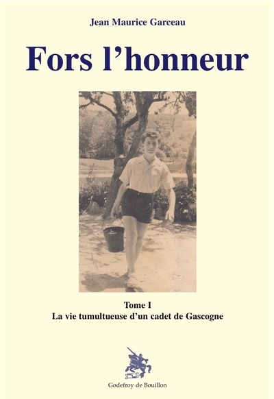 Fors l'honneur. Vol. 1. La vie tumultueuse d'un cadet de Gascogne