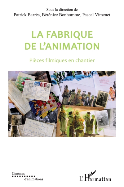 La fabrique de l'animation : pièces filmiques en chantier