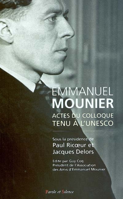 Emmanuel Mounier, l'actualité d'un grand témoin : actes du colloque tenu à l'Unesco, Paris, 5-6 octobre 2000. Vol. 1