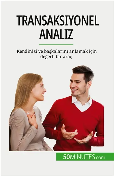Transaksiyonel analiz : Kendinizi ve başkalarını anlamak için değerli bir araç