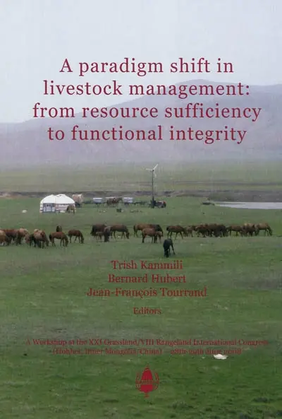 A paradigm shift in livestock management : from resource sufficiency to functional integrity : a workshop at the XXI Grassland-VIII Rangeland International Congress, Hohhot, Inner Mongolia, China, 28th and 29th June 2008