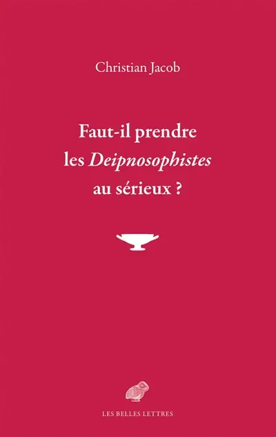 Faut-il prendre les Deipnosophistes au sérieux ?