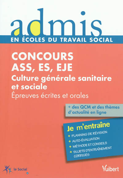Concours ASS, ES, EJE : culture générale sanitaire et sociale, épreuves écrites et orales : je m'entraîne