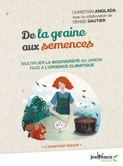 De la graine aux semences : multiplier la biodiversité au jardin face à l'urgence climatique