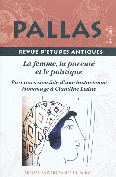 Pallas, n° 85. La femme, la parenté et le politique : parcours sensible d'une historienne : hommage à Claudine Leduc