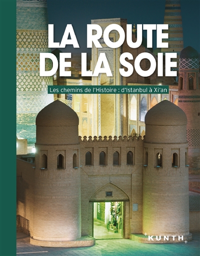 La route de la soie : les...