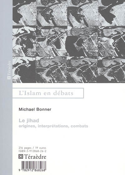 Le jihad : origines, interprétations, combats