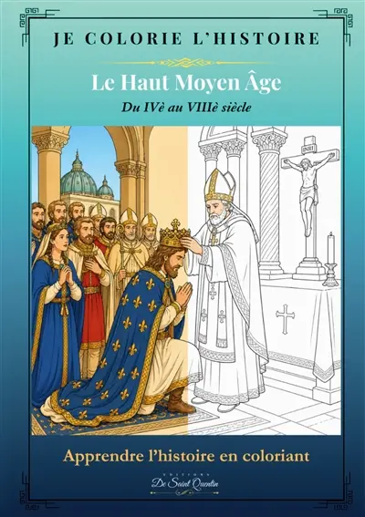 Je colorie l'Histoire : Le Haut Moyen-Age