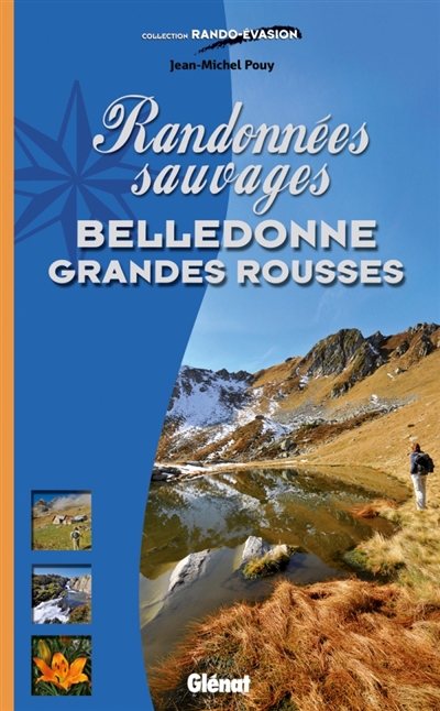 Randonnées sauvages : Belledonne, Grandes Rousses
