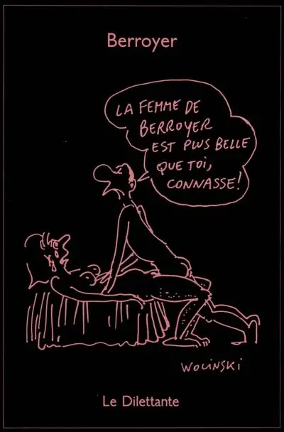 La Femme de Berroyer est plus belle que toi, connasse