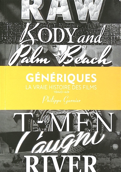 Génériques : la vraie histoire des films. Vol. 1. 1940-1949