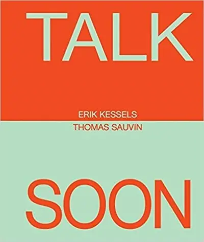 Erik Kessels & Thomas Sauvin : Talk Soon