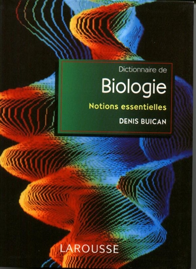 Dictionnaire de la biologie : notions essentielles
