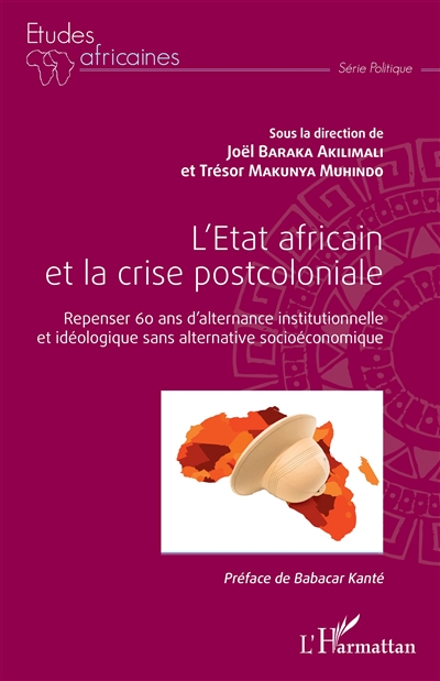 L'Etat africain et la crise postcoloniale : repenser 60 ans d'alternance institutionnelle et idéologique sans alternative socioéconomique