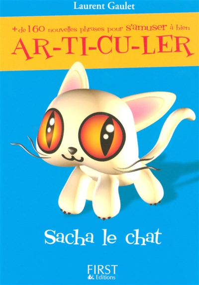 + de 160 phrases pour s'amuser à bien ar-ti-cu-ler : Sacha le chat