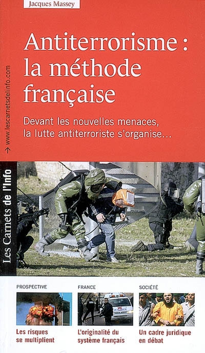 Antiterrorisme : la méthode française : le terrorisme n'est pas un phénomène nouveau, mais devant les nouvelles menaces, la lutte antiterroriste s'organise...