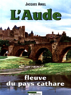 L'Aude : fleuve du pays cathare