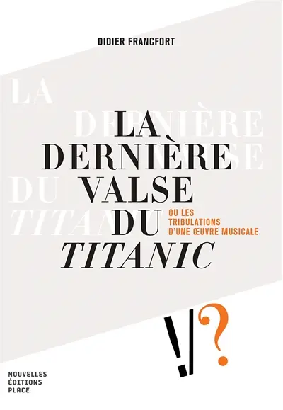 La dernière valse du Titanic ou Les tribulations d'une oeuvre musicale