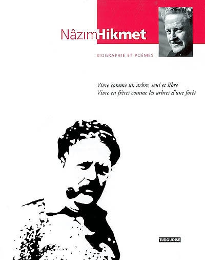 Nâzim Hikmet (biographie et poèmes) : vivre comme un arbre, seul et libre, vivre en frères comme les arbres d'une forêt
