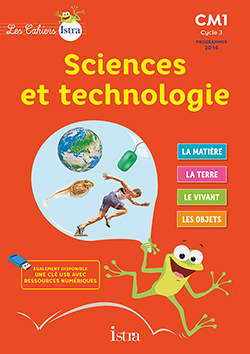Sciences et technologie CM1, cycle 3 : cahier de l'élève