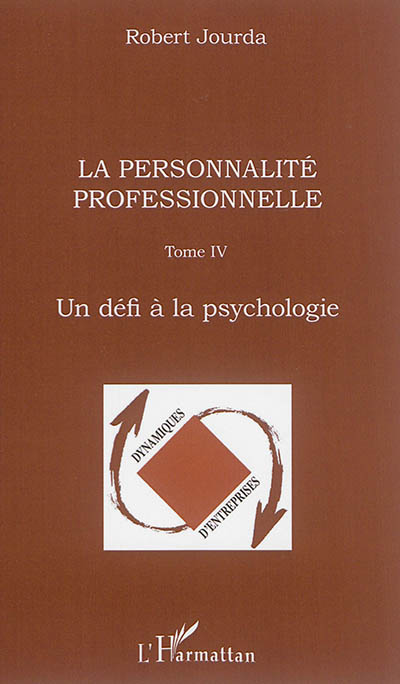 La personnalité professionnelle. Vol. 4. Un défi à la psychologie