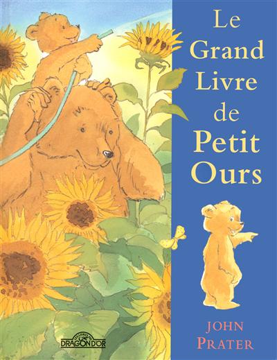 Les aventures de Petit Ours. Le grand livre de Petit Ours