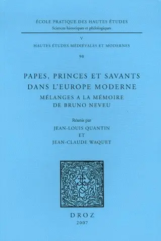 Papes, princes et savants dans l'Europe moderne : mélanges à la mémoire de Bruno Neveu