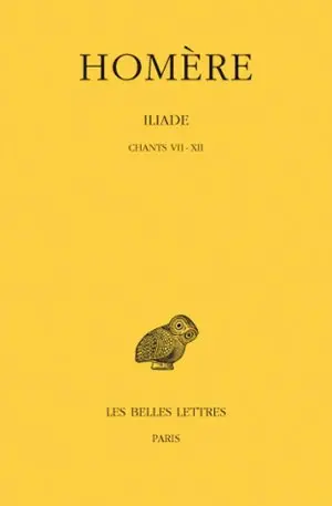 Iliade. Vol. 2. Chants VII-XII