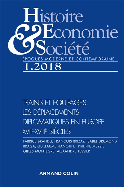 Histoire, économie & société, n° 1 (2018). Trains et équipages : les déplacements diplomatiques en Europe : XVIIe-XVIIIe siècles