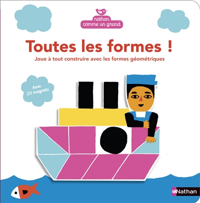 Toutes les formes ! : joue à tout construire avec les formes géométriques