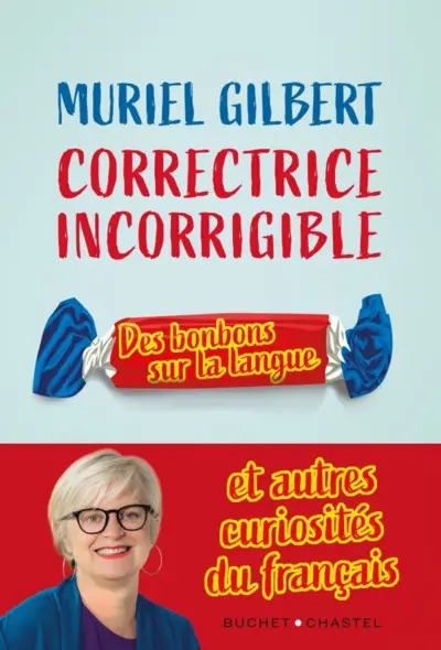 Correctrice incorrigible : des bonbons sur la langue : et autres curiosités du français