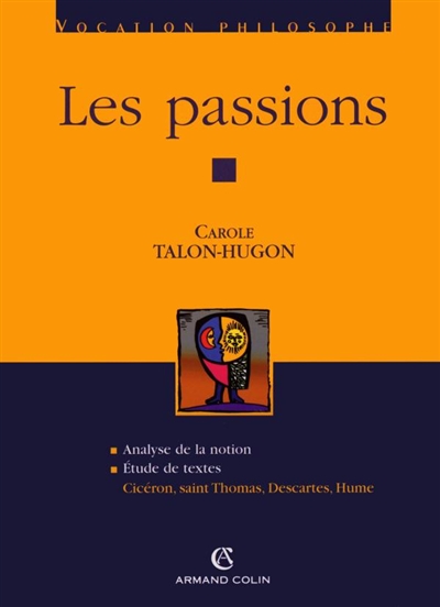 Les passions : analyse de la notion, études de textes : Cicéron, saint Thomas, Descartes, Hume