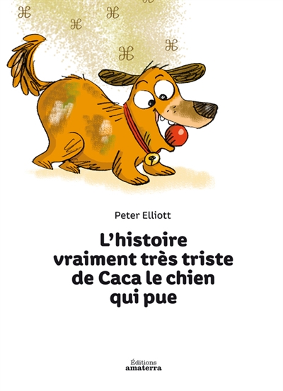 L'histoire vraiment très triste de Caca le chien qui pue - Peter ...
