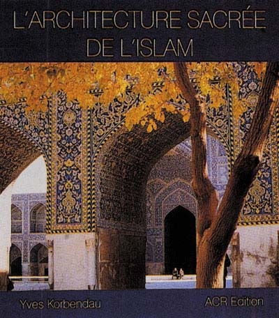 L'architecture sacrée de l'Islam