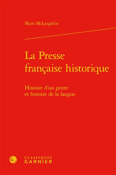 La presse française historique : histoire d'un genre et histoire de la langue