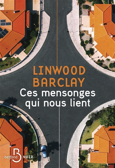 Ces mensonges qui nous lient | Barclay, Linwood (1955-....). Auteur