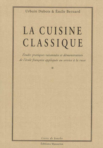 La cuisine classique : études pratiques raisonnées et démonstratives de l'école française appliquée à la russe