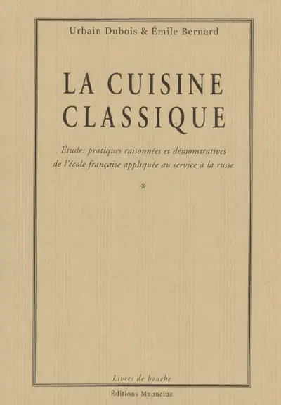 La cuisine classique : études pratiques raisonnées et démonstratives de l'école française appliquée à la russe