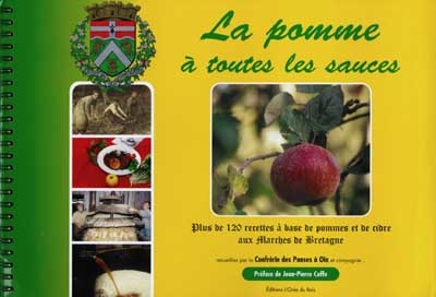 La pomme à toutes les sauces : plus de 120 recettes à base de pommes et de cidre aux Marches de Bretagne