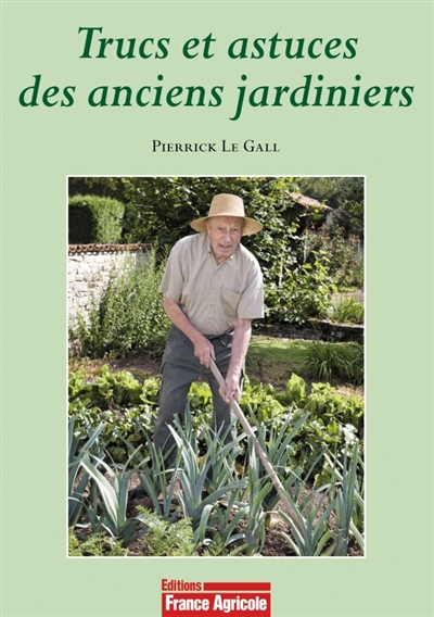 Les trucs et astuces des anciens jardiniers