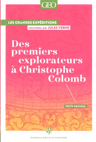 Des premiers explorateurs à Christophe Colomb : les grandes expéditions racontées par Jules Verne : texte original