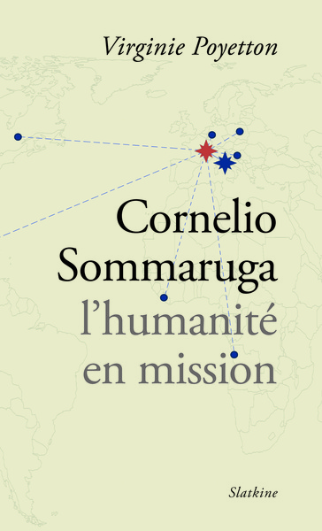 Cornelio Sommaruga, l'humanité en mission : biographie