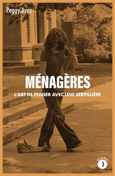 Ménagères : l'art de penser avec une serpillère