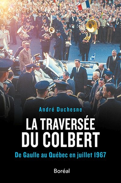 La traversée du Colbert : De Gaulle au Québec en juillet 1967