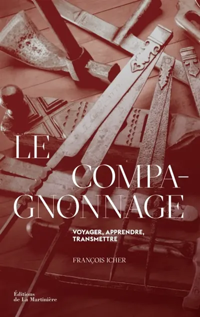 Le compagnonnage : voyager, apprendre, transmettre
